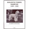 Bedlington Terrier Champions, 1968-1999 by Jan Linzy