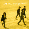 Take That "Beautiful World"