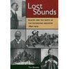 Lost Sounds: Blacks and the Birth of the Recording Industry, 1890-1919 (Music in American Life S.)