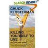 Killing Yourself to Live: 85% of a True Story by Chuck Klasterman