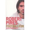 Robert Pires. Footballeur: An Autobiography