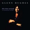 Glenn Hughes This time around Anthology 1970-2007