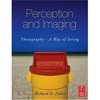 Perception and Imaging, Third Edition: Photography--A Way of Seeing (Paperback)