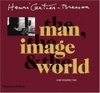 Henry Cartier-Bresson. The man, the image & the World. A Retrospective