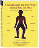 THAI MASSAGE THE THAI WAY:  Healing Body and Mind Second Edition