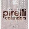 The Complete Pirelli Calendars: 1964-2007 / Edmondo Berselli, Francesco Negri Arnoldi