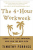 Timothy Ferriss — The 4-Hour Workweek: Escape 9-5, Live Anywhere, and Join the New Rich