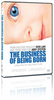 "The business of being born"