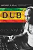Michael Veal - Dub: Soundscapes and Shattered Songs in Jamaican Reggae