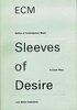 ECM Sleeves of Desire