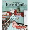 Amazon.com: The Complete Book of Retro Crafts: Collecting, Displaying & Making Crafts of the Past: Suzie Millions: Books