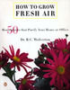 How to Grow Fresh Air.  50 House Plants that Purify Your Home or Office