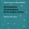 Dictionnaire etymologique de la langue latine (Ernout-Meillet)