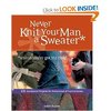 Amazon.com: Never Knit Your Man a Sweater (Unless You've Got the Ring): Judith Durant: Books