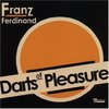 Franz Ferdinand "Darts of Pleasure"