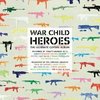 War Child - Heroes Vol.1