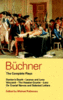 B&#252;chner: The Complete Plays: Danton's Death, Leonce and Lena, Woyzeck, the Hessian Courier, Lenz, on Cranial Nerves, and Se