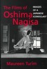 Maureen Cheryn Turim. The films of Oshima Nagisa