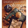 Creative Ways with Polymer Clay (Paperback)  by Dotty McMillan (Author)