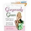 The Gorgeously Green Diet: How to Live Lean and Green by Sophie Uliano