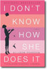 I Don't Know How She Does It: The Life of Kate Reddy, Working Mother by Allison Pearson