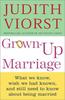 Grown-up Marriage: What We Know, Wish We Had Known, and Still Need to Know About Being Married