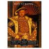 The Tudor and Stuart Monarchy: Pageantry, Painting, Iconography: Vol I, Tudor