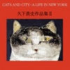 CATS AND CITY - A LIFE IN NEW YORK &#65288;&#20037;&#19979;&#36020;&#21490;&#20316;&#21697;&#38598;II&#65289;