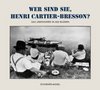 Wer sind sie, Henri Cartier-Bresson?