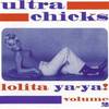 ultra chicks vol.2 [ lolita ya-ya!]