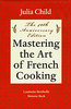 "Mastering the Art of French Cooking, Volume One" by Julia Child, Louisette Bertholle & Simone Beck