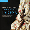 Чудо-издание "The Art of Dress: Clothes Through History 1500-1914"