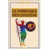 Symbolique des couleurs : Des couleurs symboliques dans l'Antiquitй, le Moyen Age et les Temps modernes (Brochй) de Frйdйric Por