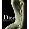 Dior: 60 Years of Style: From Christian Dior to John Galliano