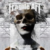 FRAGILE ART «Axiom»