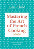 Mastering the Art of French Cooking, Vol. 1 by Julia Child, Louisette Bertholle, Simone Beck
