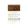 London: The Biography, by Peter Ackroyd
