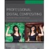 Professional Digital Compositing: Essential Tools and Techniques by Lee Lanier