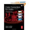 Color Correction for Video, Second Edition: Using Desktop Tools to Perfect Your Image (DV Expert Series)