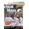 How to Cheat in Maya 2010: Tools and Techniques for the Maya Animator