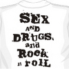 SEX, DRUGS AND ROCK N ROLL