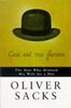 Oliver Sacks - "The Man Who Mistook His wife For A Hat"