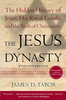 "The Jesus Dynasty: The Hidden History of Jesus, His Royal Family, and the Birth of Christianity"  James D. Tabor