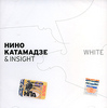 Диск "Нино Катамадзе & Insight. White"