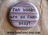 Fat Books Are So Damn Sexy!