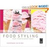 Food Styling for Photographers: A Guide to Creating Your Own Appetizing Art (Paperback)