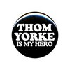 Radiohead "Thom Yorke Is My Hero" Button/Pin