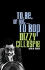 Dizzy Gillespie "To Be, or Not... to Bop"