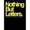 Nothing But Letters : Releasing the Alphabet