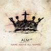 ALM:uk  "Name Above All Names".